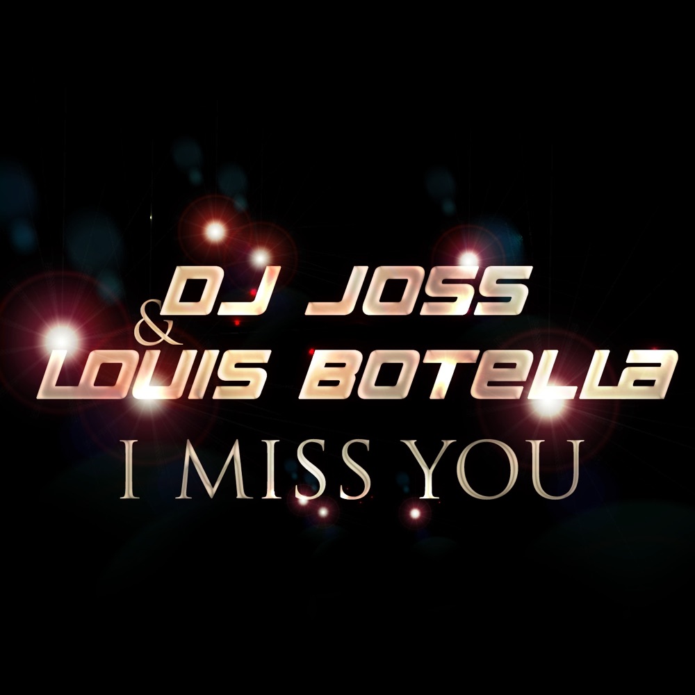 Обложка альбома «I Miss You» — DJ Joss & Louis Botella