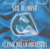 Greatest Hits Go Classic: Neil Diamond - Performed By Classic Dream Orchestra - Classic Dream Orchestra