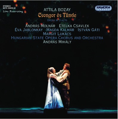 Attila Bozay: Csongor és Tünde (Opera in 3 acts op. 31)