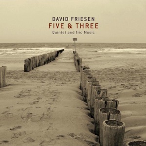 Friesen, David: Five & Three