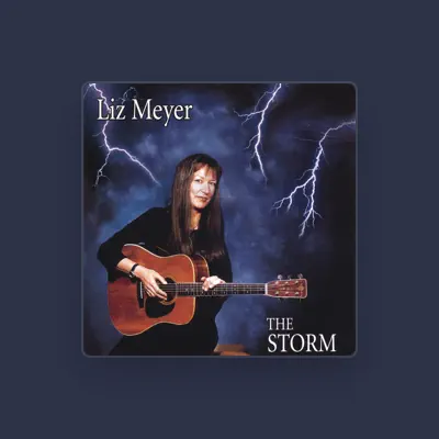 Listen to Liz Meyer, watch music videos, read bio, see tour dates & more!