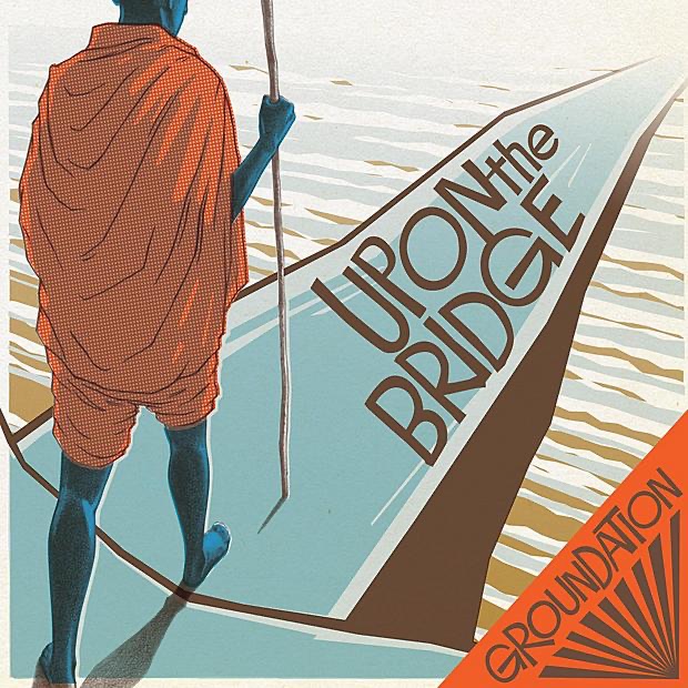 Groundation – Upon the Bridge