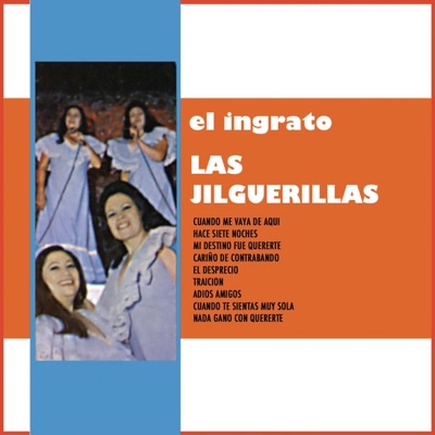 Las Jilguerillas - El Ingrato
