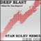 What do you expect (Stan Kolev remix) - Deep Blast lyrics