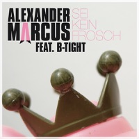 Sei kein Frosch (feat. B-Tight) - Alexander Marcus