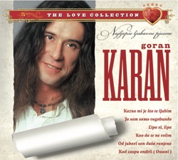 Goran Karan - Kao Da Te Ne Volim
