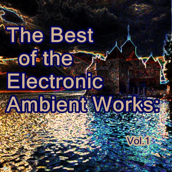 The Best of the Electronic Ambient Works: Vol.1