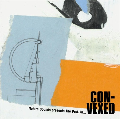 Nature Sounds Presents The Prof. In...Con-Vexed