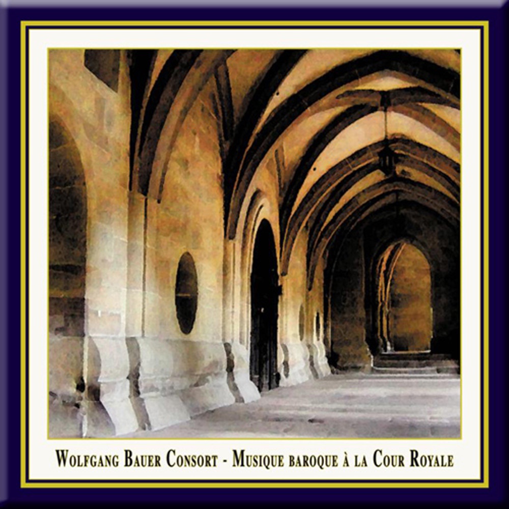 Обложка альбома «Musique Baroque a la Cour Royale» — Wolfgang Bauer Consort