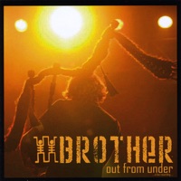 Out Fom Under - BROTHER