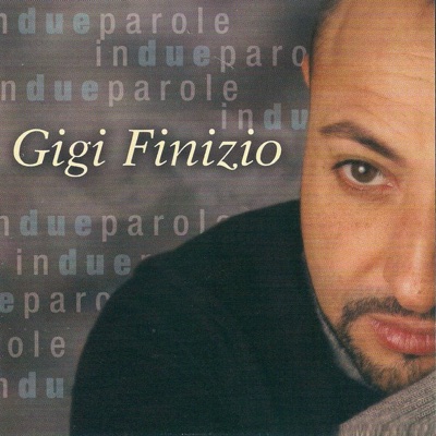 In due parole: The Best of Gigi Finizio Live