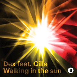Walking In The Sun (feat. Cille) (Edit) Dex