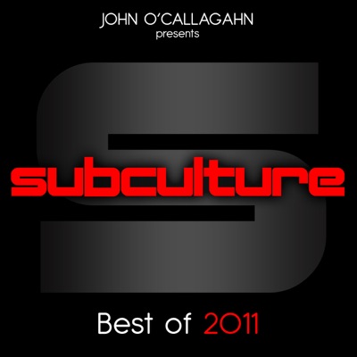 John O'callaghan Presents Subculture - Best of 2011