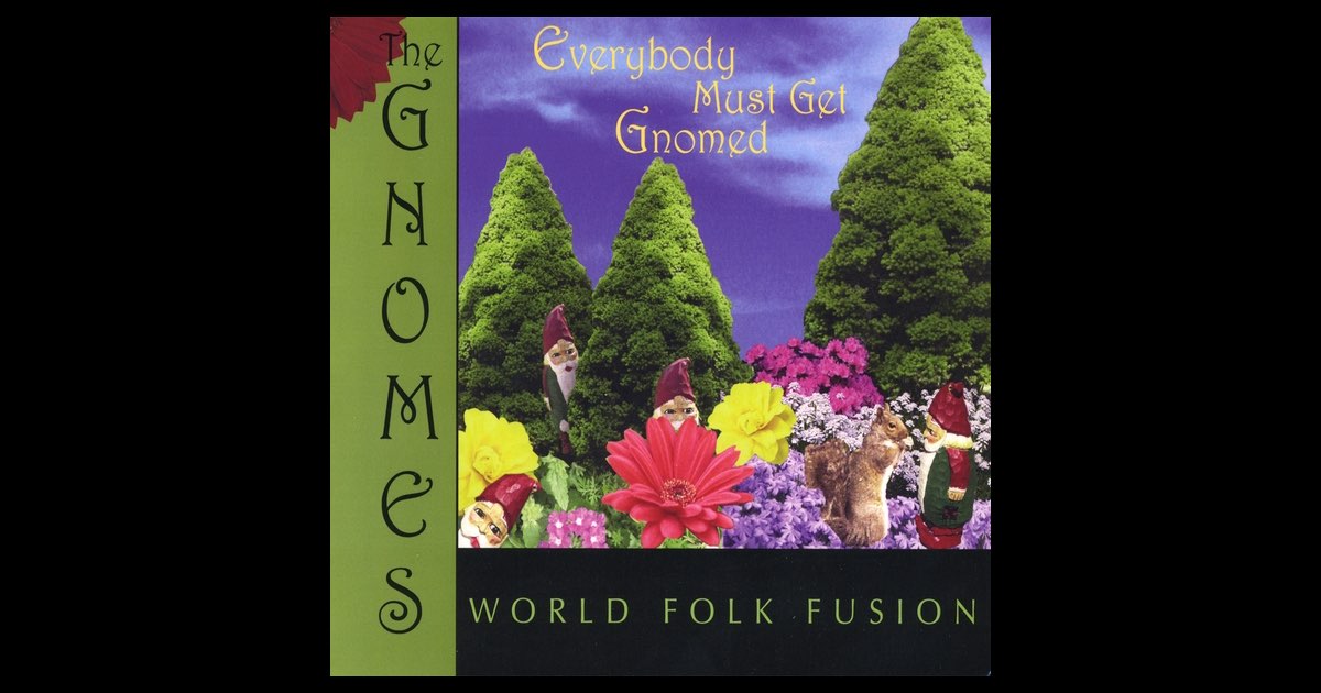 ‎Everybody Must Get Gnomed - Album by the Gnomes - Apple Music