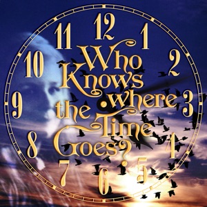 Who Knows Where the Time Goes? - Single
