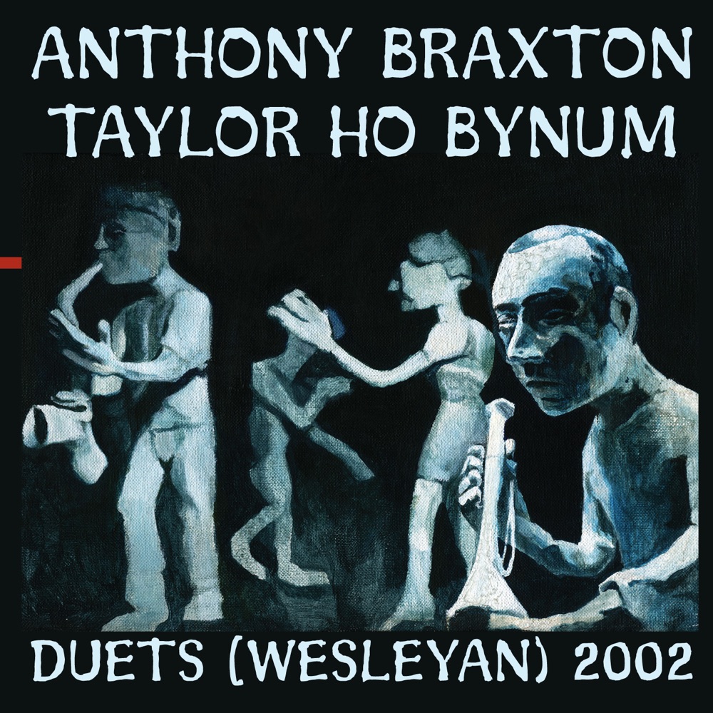 Обложка альбома «Duets (Wesleyan) 2002» — Anthony Braxton & Taylor Ho Bynum