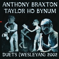 Duets (Wesleyan) 2002 - Anthony Braxton & Taylor Ho Bynum