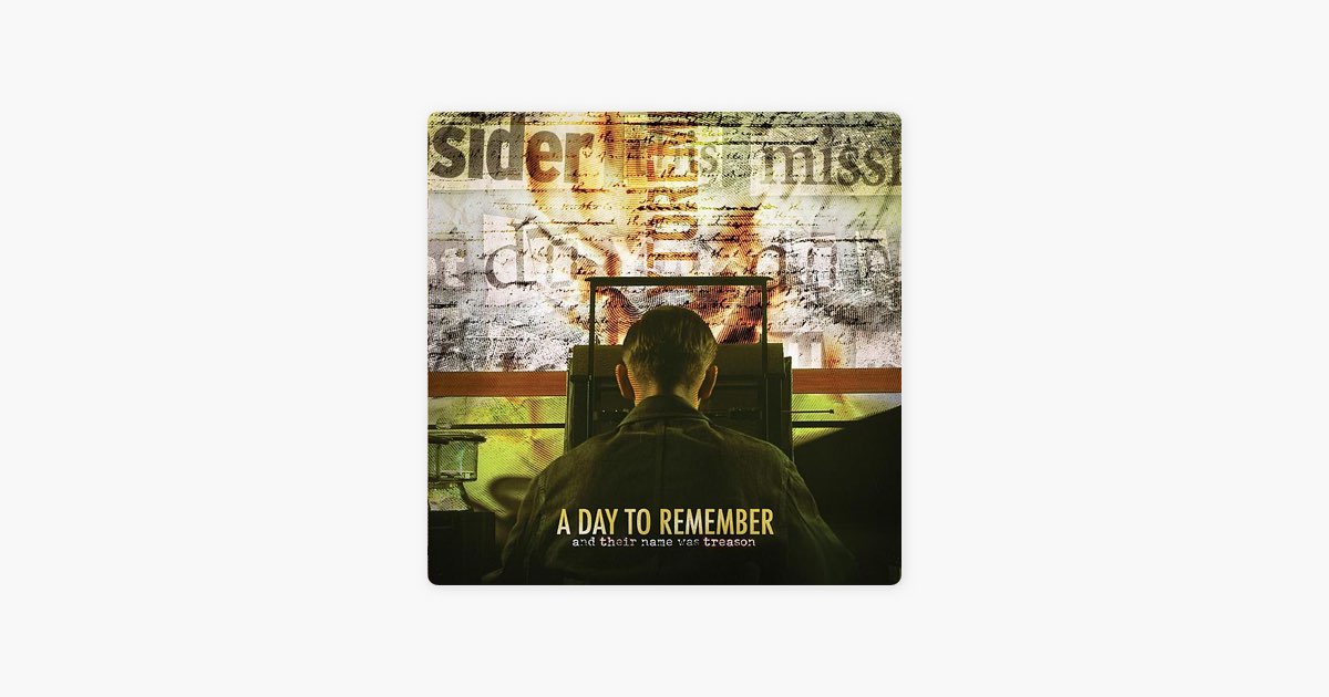 『And Their Name Was Treason』 And Their Name Was Treason - Album by A Day to Remember - Apple Music