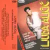 Ljuba Alicic - Neka Cudna Mala