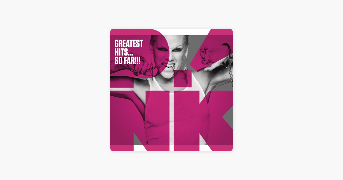 Greatest Hits So Far Deluxe Version By P Nk On Apple Music