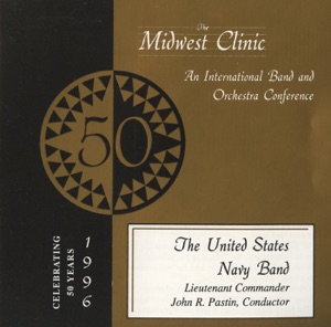 Midwest Clinic 1996 (The 50th Annual) - United States Navy Band