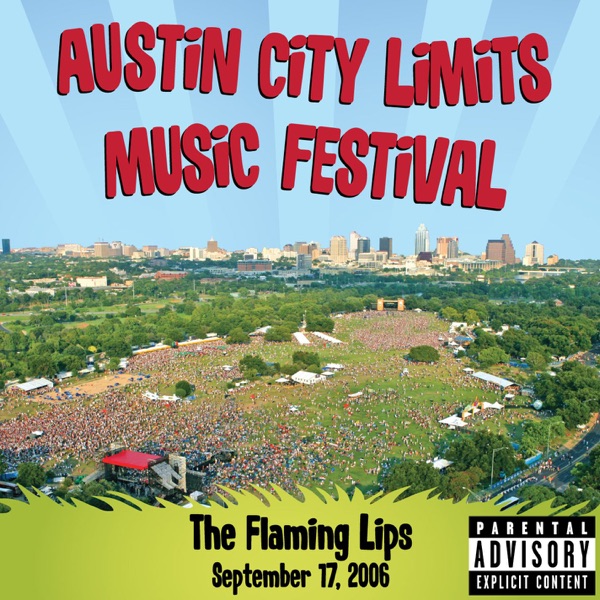 Live At Austin City Limits Music Festival 2006 - The Flaming Lips