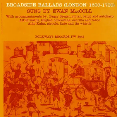 Broadside Ballads, Vol. 1 (London, 1600-1700) - Ewan MacColl Broadside Ballads, Vol. 1 (London, 1600-1700) - Ewan MacColl