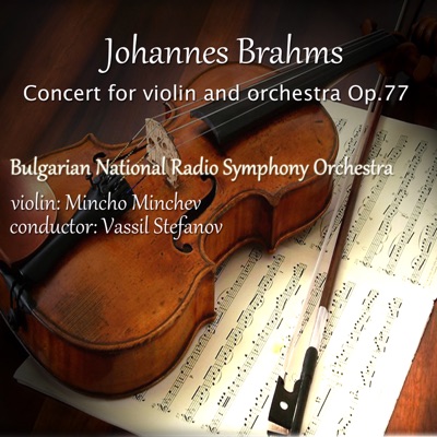 Johannes Brahms: Concert for Violin and Orchestra, Op. 77