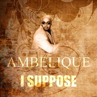 I Suppose - Single - Ambelique