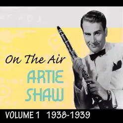 On The Air 1938-39 Vol. 1 - Artie Shaw On The Air 1938-39 Vol. 1 - Artie Shaw