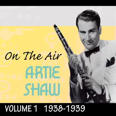 On The Air 1938-39 Vol. 1 - Artie Shaw On The Air 1938-39 Vol. 1 - Artie Shaw