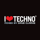I Love Techno 2007 Mixed By Dave Clarke