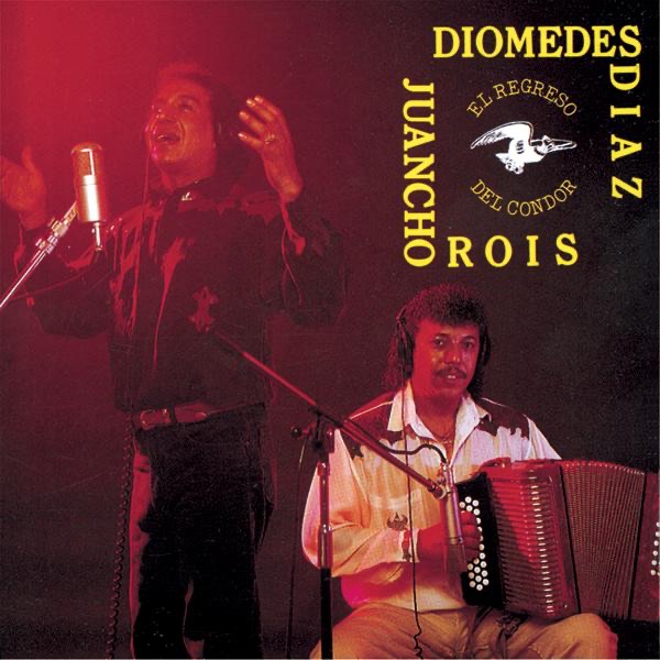 Обложка альбома «El Regreso del Condor» — Diomedes Díaz & Juancho Rois