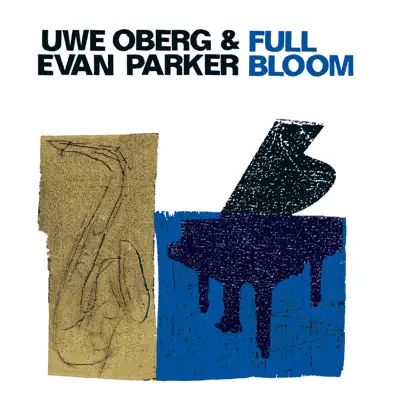 Ascolta 'Full Bloom' di Uwe Oberg & Evan Parker