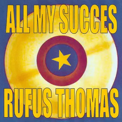 All My Succes - Rufus Thomas - Rufus Thomas All My Succes - Rufus Thomas - Rufus Thomas