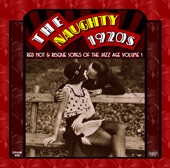 The Naughty 1920s: Red Hot & Risque Songs of the Jazz Age, Vol. 1 (Remastered), 2012