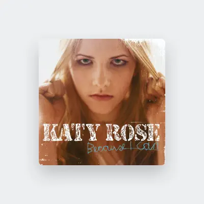 Listen to Katy Rose, watch music videos, read bio, see tour dates & more!