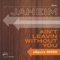 Ain't Leavin Without You (eSquire Club Mix) - Jaheim lyrics