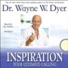 Inspiration: Your Ultimate Calling (Abridged Nonfiction) - Dr. Wayne W. Dyer