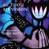 Be Thou My Vision - Sacred Music by John Rutter, 2004