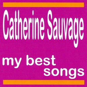 Catherine Sauvage : My Best Songs