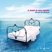 Il mare in una stanza — Grazia Di Michele