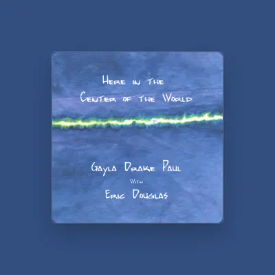 Listen to Gayla Drake Paul with Eric Douglas, watch music videos, read bio, see tour dates & more!