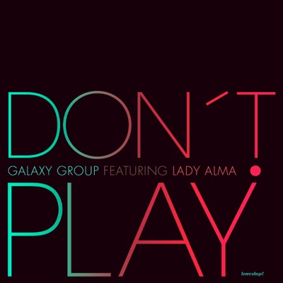 Don't Play (feat. Lady Alma) [Remixes] - EP