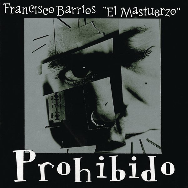 Francisco Barrios "El Mastuerzo" - Prohibido