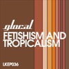 Fetishism and Tropicalism - Single