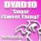 Sugar (Sweet Thing) [Tocadisco Remix] - DYAD10 lyrics
