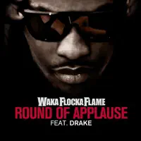 Round of Applause (feat. Drake) — Waka Flocka Flame