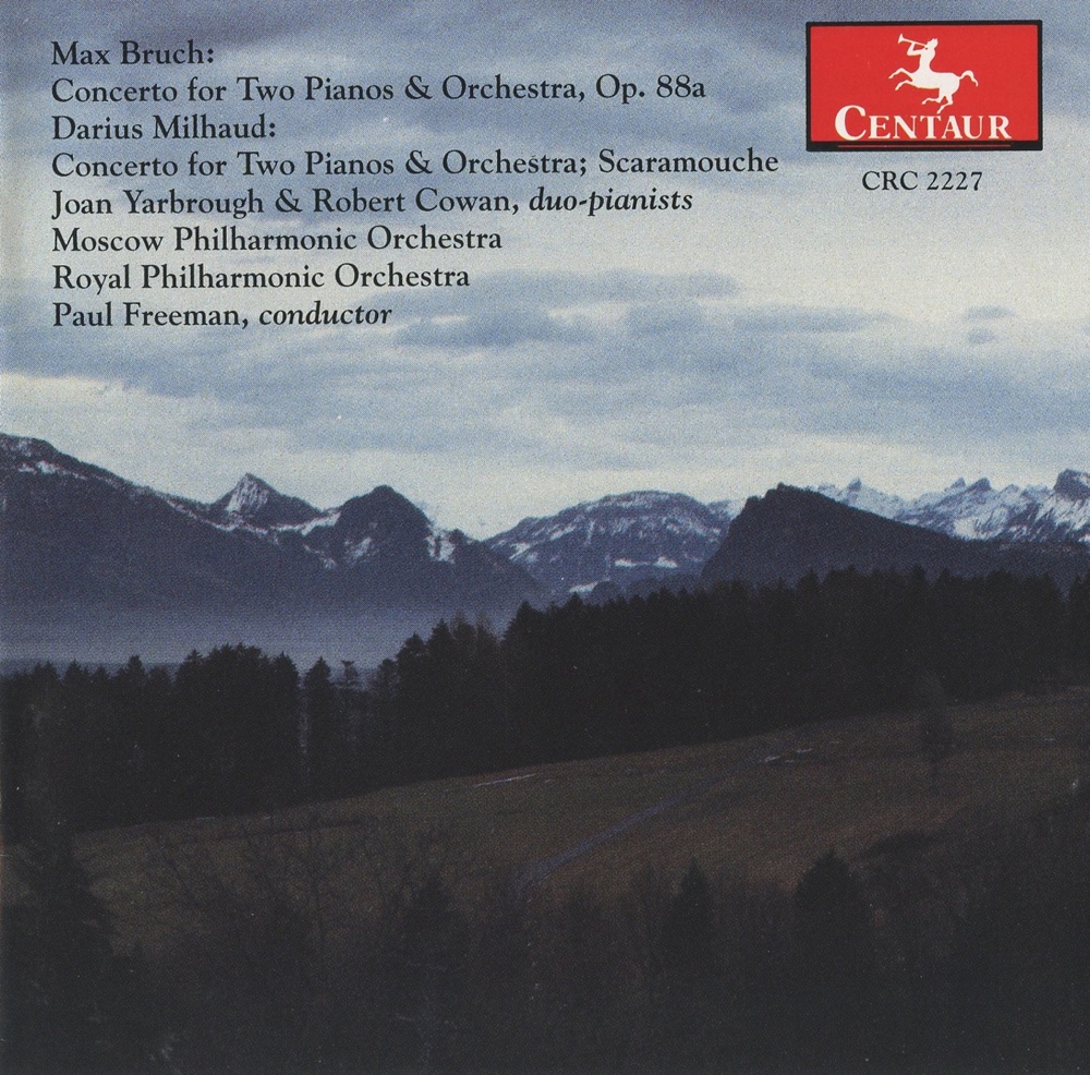 Обложка альбома «Bruch: Concerto for 2 Pianos & Orchestra, Op. 88a - Milhaud: Concerto for 2 Pianos & Orchestra - Scaramouche» — Paul Freeman, Moscow Philharmonic Symphony Orchestra, Joan Yarbrough, Robert Cowan & Royal Philharmonic Orchestra