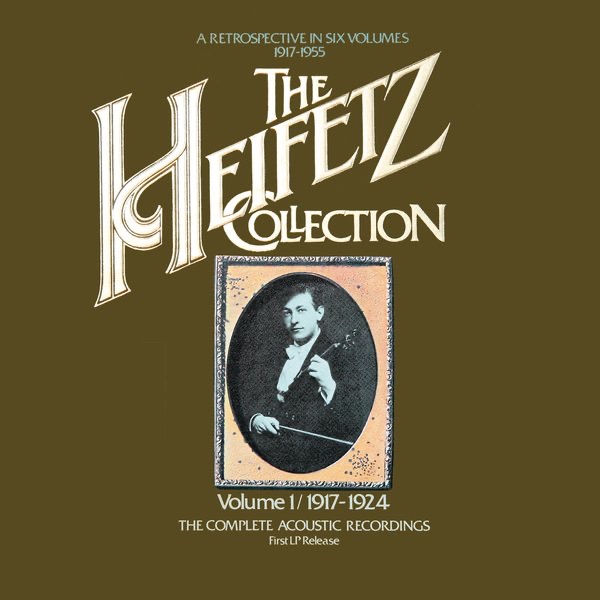 Обложка альбома «The Heifetz Collection - Vol. 1 (1917 - 1924); The Complete Acoustic Recordings [1990 Remastered]» — Jascha Heifetz